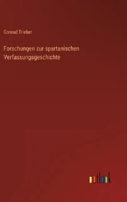 Forschungen zur spartanischen Verfassungsgeschichte by Conrad Trieber
