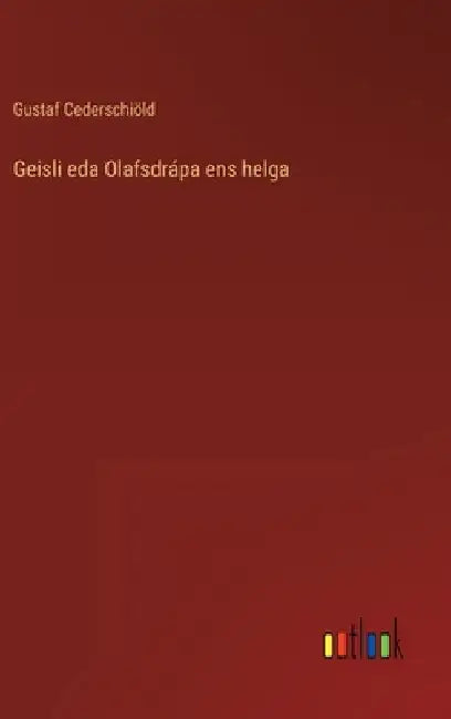 Geisli eda Olafsdrápa ens helga by Cederschiöld, Gustaf