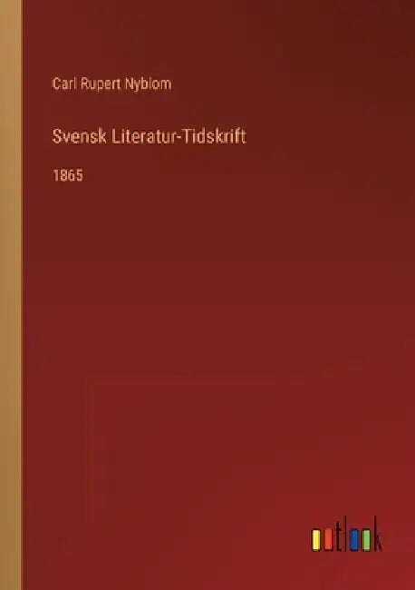 Svensk Literatur-Tidskrift: 1865 by Carl Rupert Nyblom