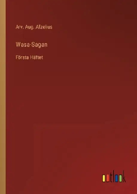 Wasa-Sagan: Första Häftet by Afzelius, Arv Aug