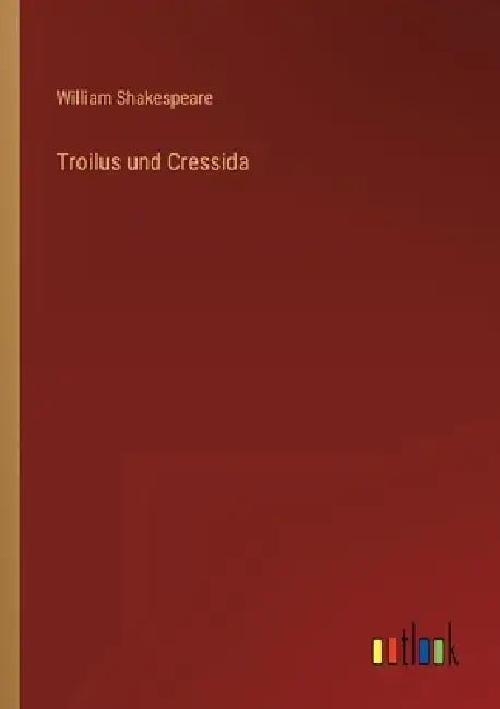 Troilus und Cressida by William Shakespeare