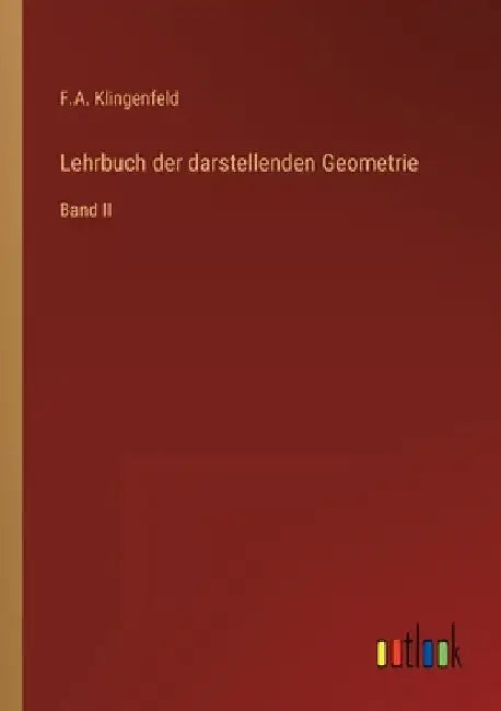 Lehrbuch der darstellenden Geometrie: Band II by Klingenfeld, F. a.