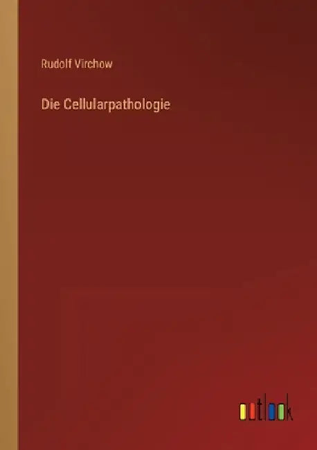 Die Cellularpathologie by Virchow, Rudolf