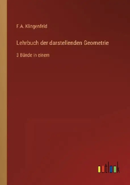Lehrbuch der darstellenden Geometrie: 3 Bände in einem by Klingenfeld, F. a.