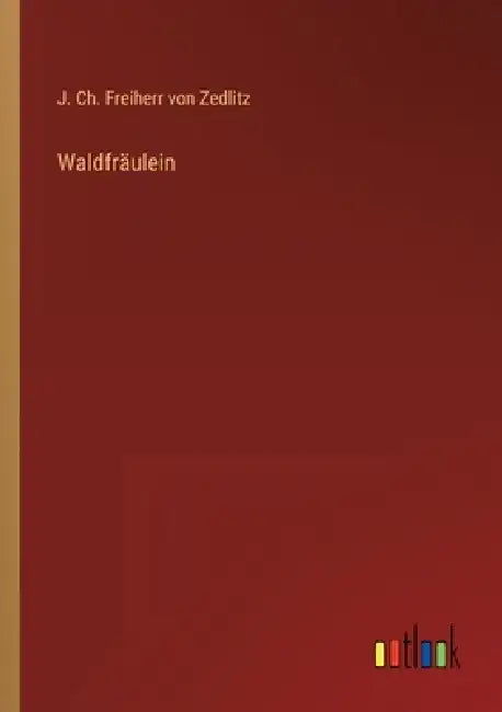 Waldfräulein by J. Ch Freiherr Von Zedlitz