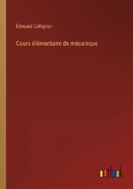 Cours élémentaire de mécanique by Collignon, Édouard