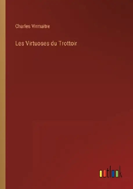 Les Virtuoses du Trottoir by Virmaitre, Charles