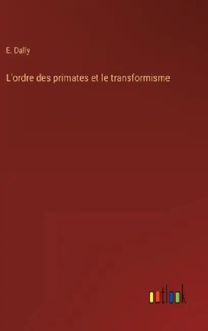 L'ordre des primates et le transformisme by Dally, E.