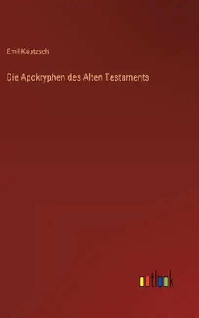 Die Apokryphen des Alten Testaments by Kautzsch, Emil