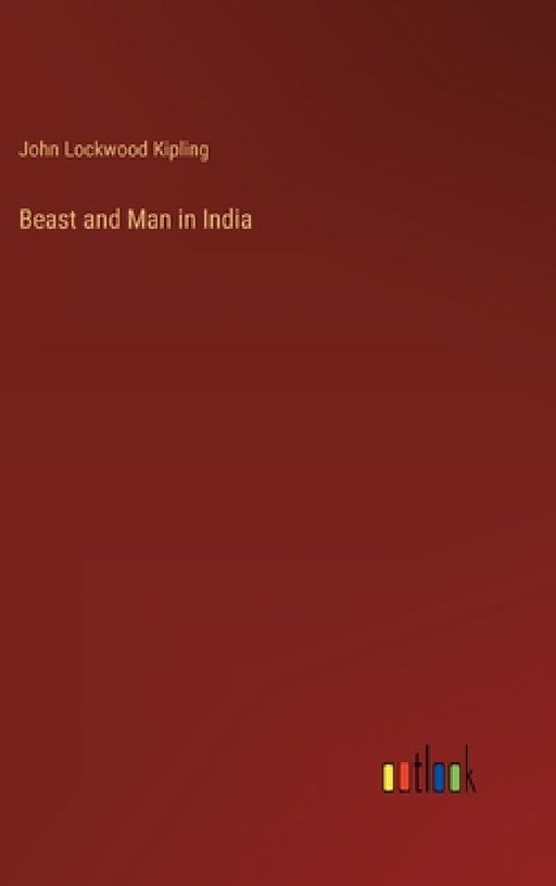 Beast and Man in India by John Lockwood Kipling