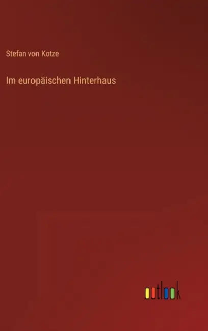 Im europäischen Hinterhaus by Stefan Von Kotze