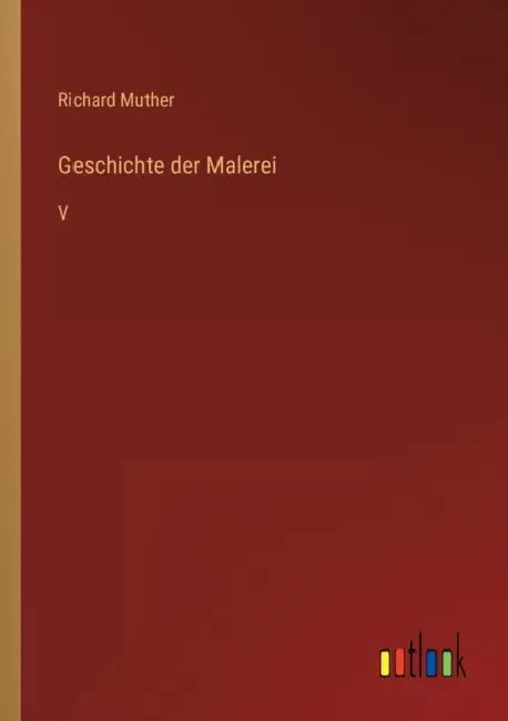 Geschichte der Malerei: V by Richard Muther