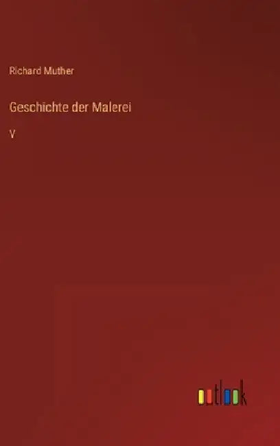Geschichte der Malerei: V by Muther, Richard