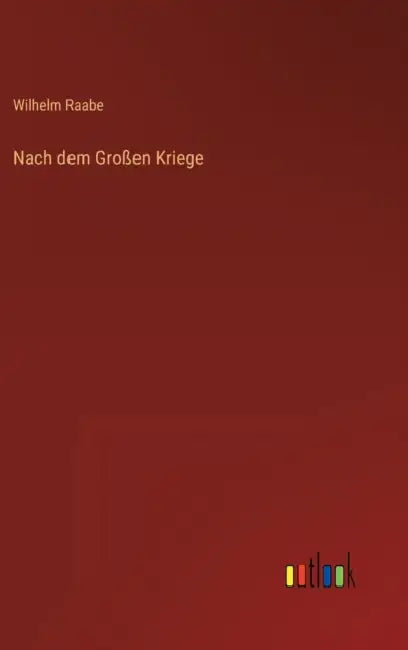 Nach dem Großen Kriege by Wilhelm Raabe