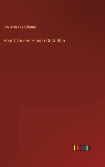 Henrik Ibsens Frauen-Gestalten by Lou Andreas-Salome