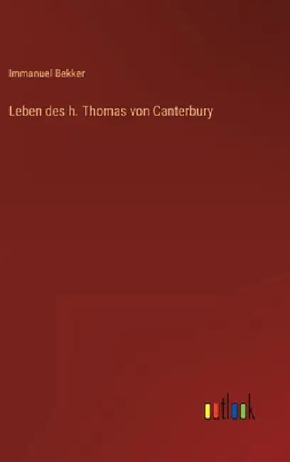 Leben des h. Thomas von Canterbury by Bekker, Immanuel