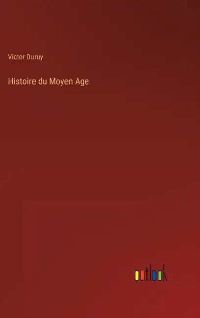 Histoire du Moyen Age by Victor Duruy