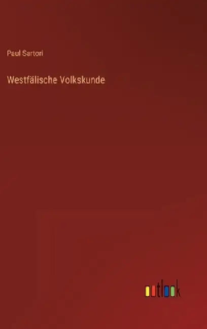 Westfälische Volkskunde by Sartori, Paul