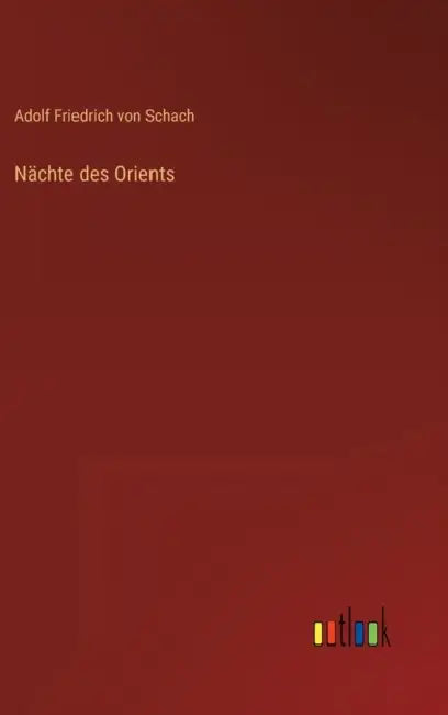 Nächte des Orients by Adolf Friedrich Von Schach