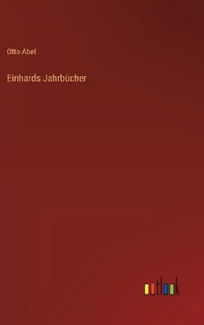 Einhards Jahrbücher by Abel, Otto