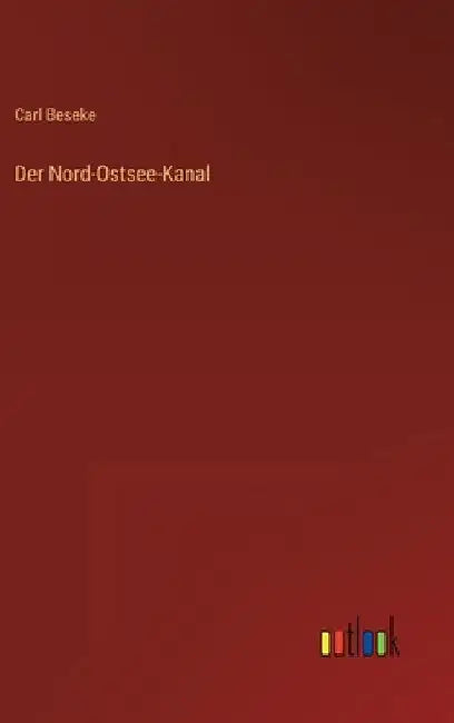 Der Nord-Ostsee-Kanal by Beseke, Carl