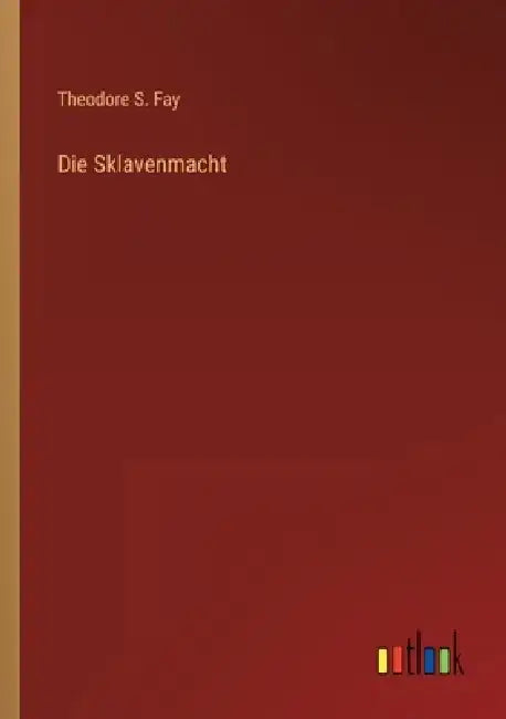 Die Sklavenmacht by Theodore S. Fay