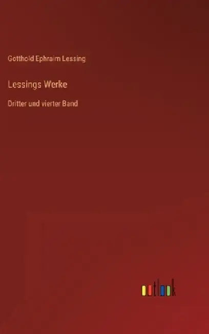 Lessings Werke: Dritter und vierter Band by Gotthold Ephraim Lessing