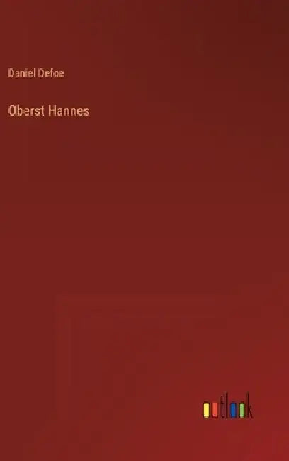 Oberst Hannes by Daniel Defoe