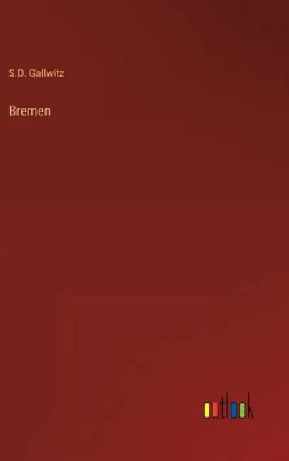 Bremen by Gallwitz, S. D.