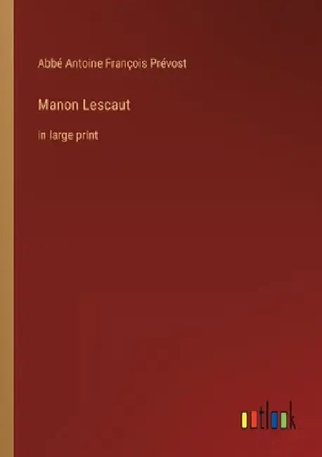 Manon Lescaut: in large print by Abbé Antoine François Prévost