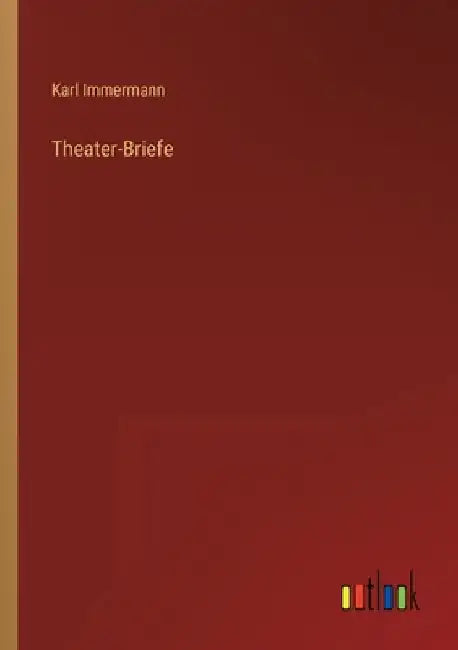 Theater-Briefe by Immermann, Karl