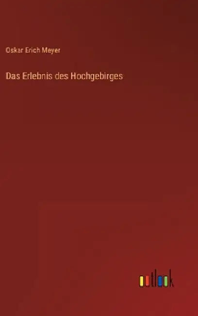 Das Erlebnis des Hochgebirges by Meyer, Oskar Erich