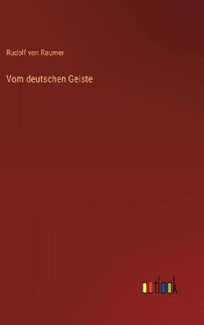 Vom deutschen Geiste by Raumer, Rudolf Von