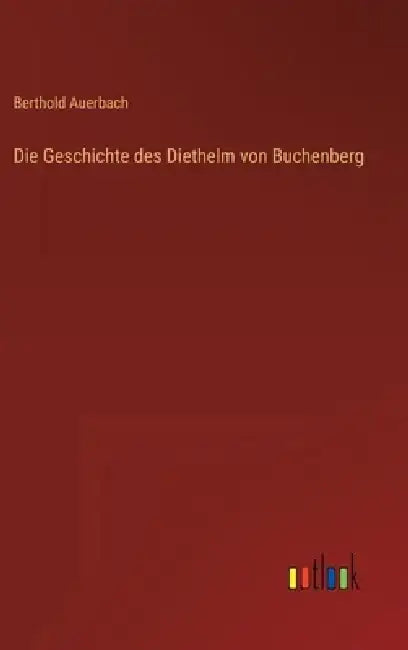 Die Geschichte des Diethelm von Buchenberg by Berthold Auerbach