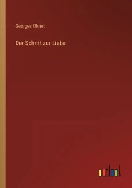 Der Schritt zur Liebe by Ohnet, Georges