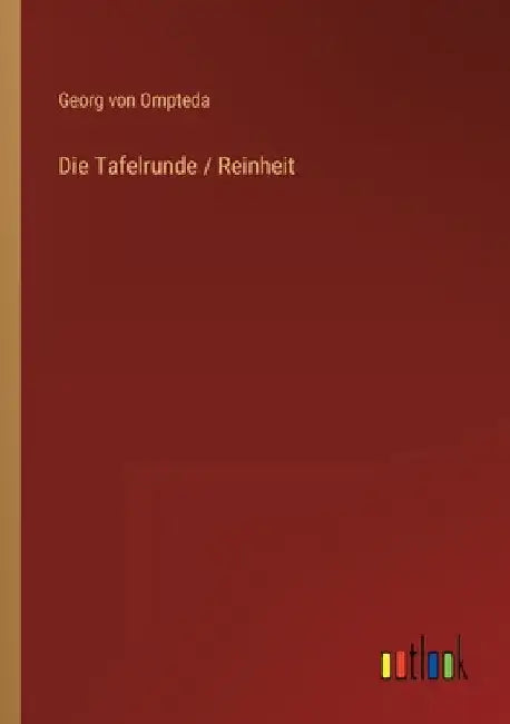 Die Tafelrunde / Reinheit by Ompteda, Georg Von
