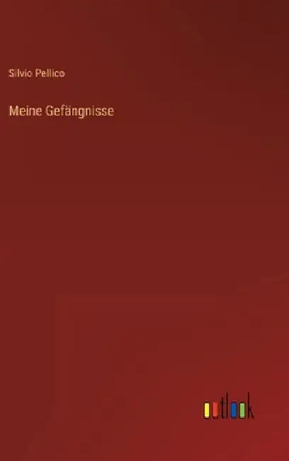 Meine Gefängnisse by Pellico, Silvio
