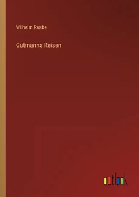 Gutmanns Reisen by Raabe, Wilhelm