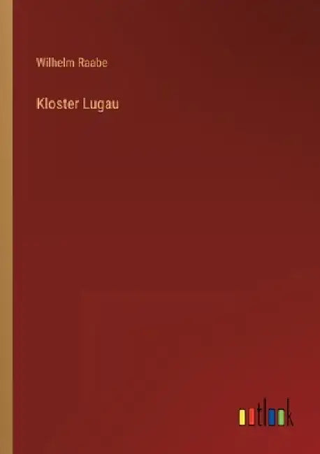 Kloster Lugau by Wilhelm Raabe