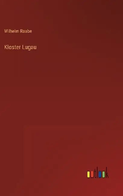 Kloster Lugau by Raabe, Wilhelm