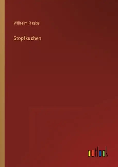 Stopfkuchen by Raabe, Wilhelm