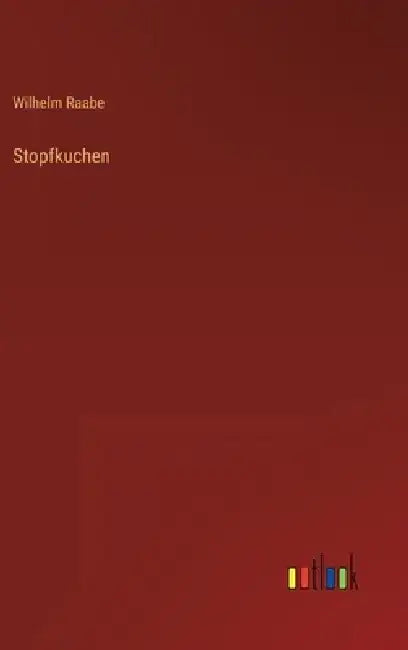 Stopfkuchen by Wilhelm Raabe