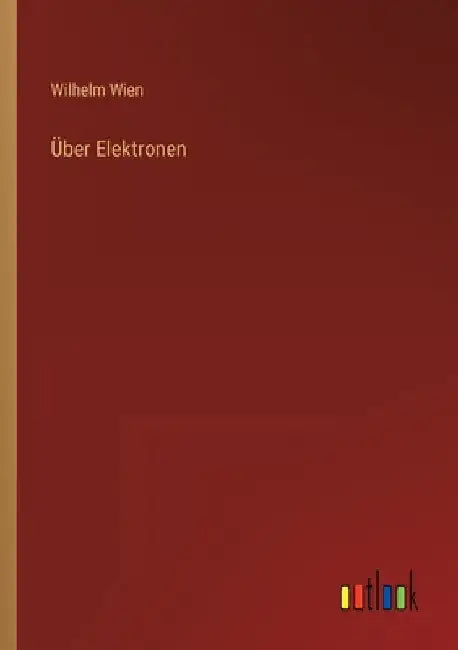 Über Elektronen by Wien, Wilhelm