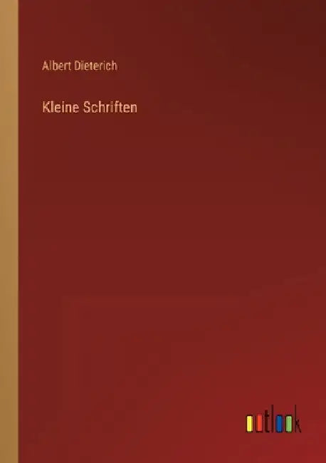 Kleine Schriften by Dieterich, Albert