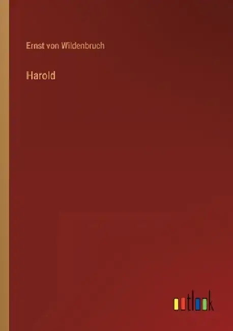 Harold by Ernst Von Wildenbruch