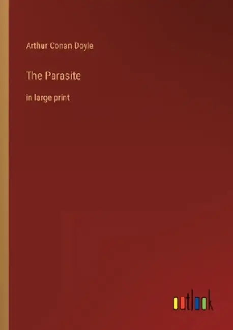 The Parasite: in large print by Arthur Conan Doyle