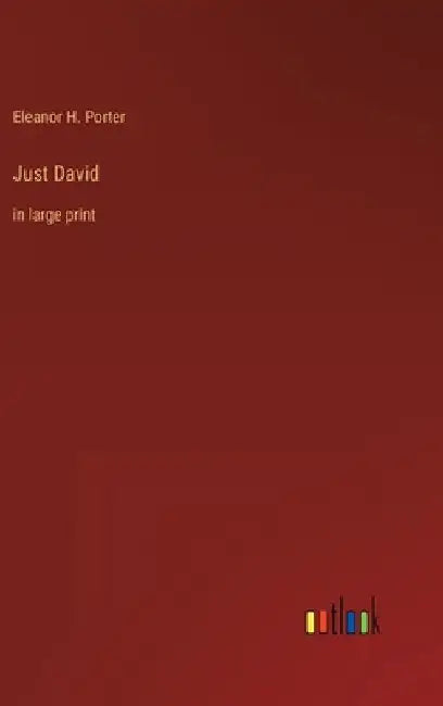 Just David: in large print by Eleanor H. Porter