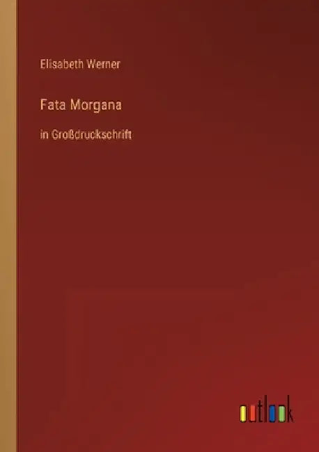 Fata Morgana: in Großdruckschrift by Werner, Elisabeth