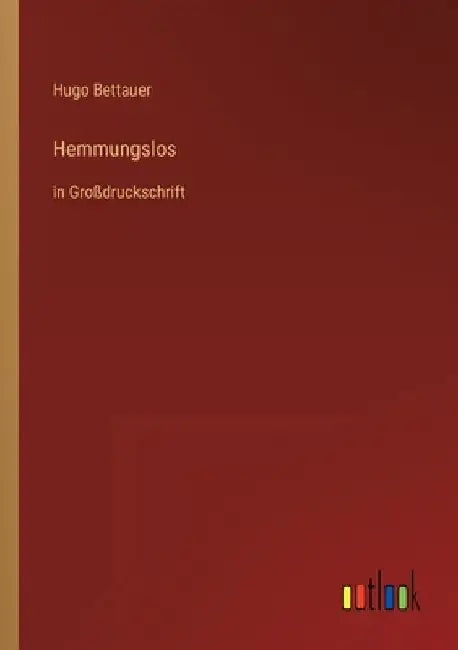 Hemmungslos: in Großdruckschrift by Bettauer, Hugo