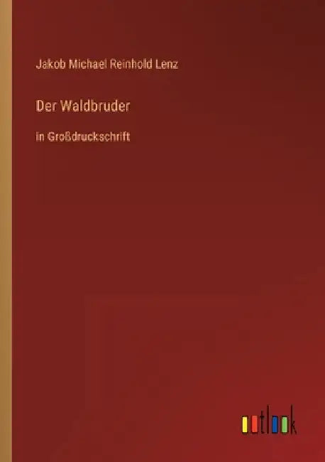 Der Waldbruder: in Großdruckschrift by Lenz, Jakob Michael Reinhold